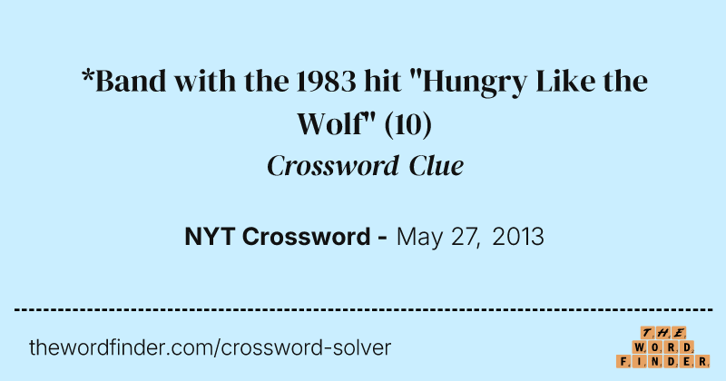 *Band with the 1983 hit "Hungry Like the Wolf" crossword clue image