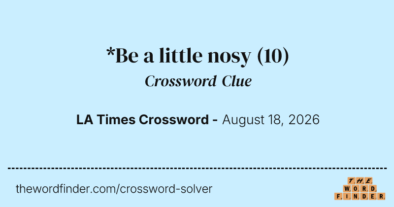 *Be a little nosy crossword clue image