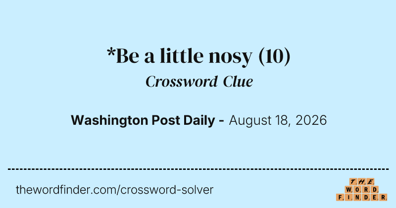 *Be a little nosy crossword clue image
