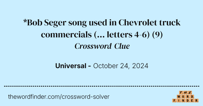 *Bob Seger song used in Chevrolet truck commercials (... letters 4-6) crossword clue image