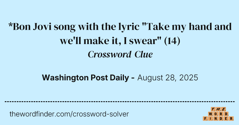 *Bon Jovi song with the lyric "Take my hand and we'll make it, I swear" crossword clue image