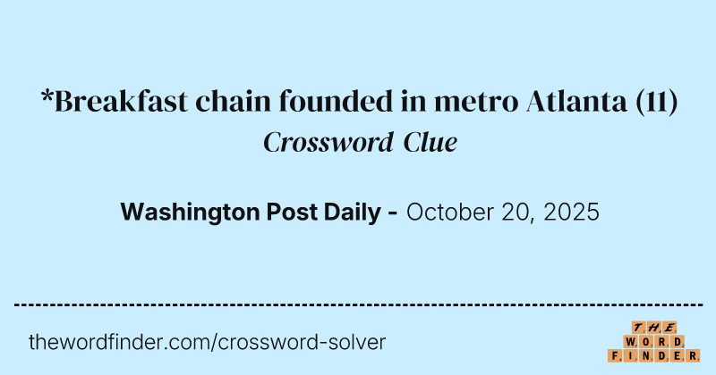 *Breakfast chain founded in metro Atlanta crossword clue image