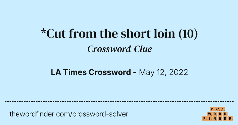 *Cut from the short loin crossword clue image