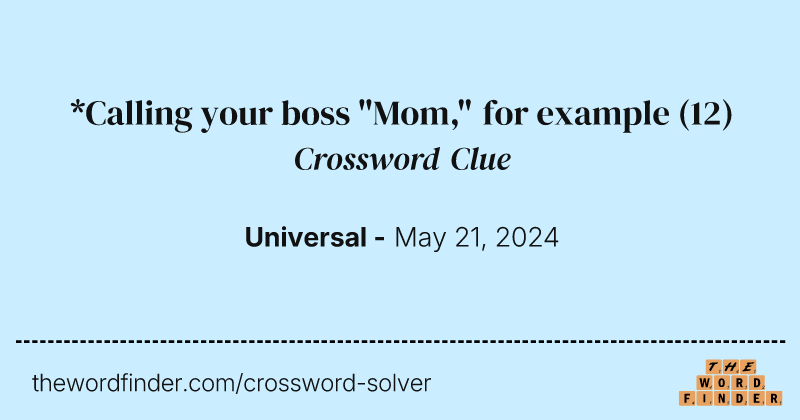 *Calling your boss "Mom," for example crossword clue image