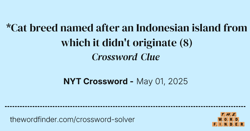 *Cat breed named after an Indonesian island from which it didn't originate crossword clue image