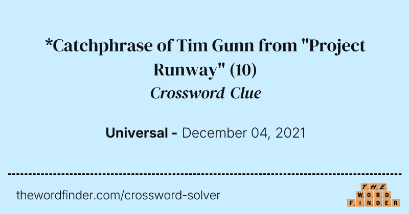 *Catchphrase of Tim Gunn from "Project Runway" crossword clue image