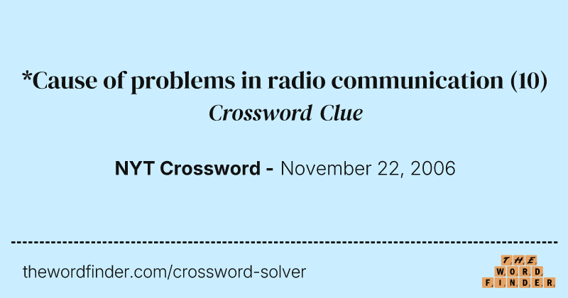 *Cause of problems in radio communication crossword clue image