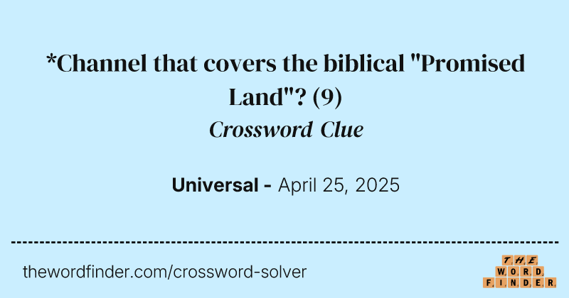 *Channel that covers the biblical "Promised Land"? crossword clue image