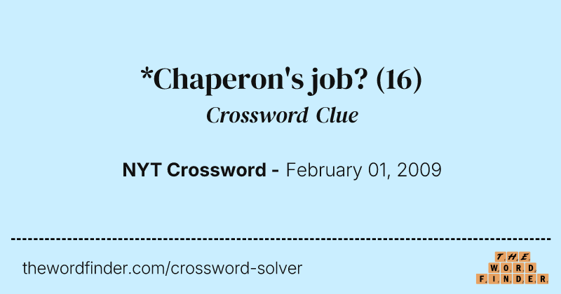 *Chaperon's job? crossword clue image