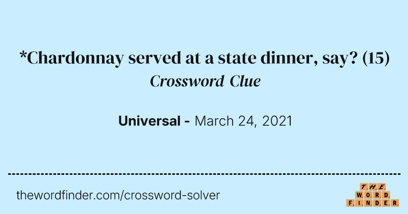 *Chardonnay served at a state dinner, say? crossword clue image