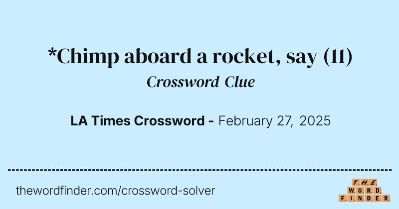*Chimp aboard a rocket, say crossword clue image