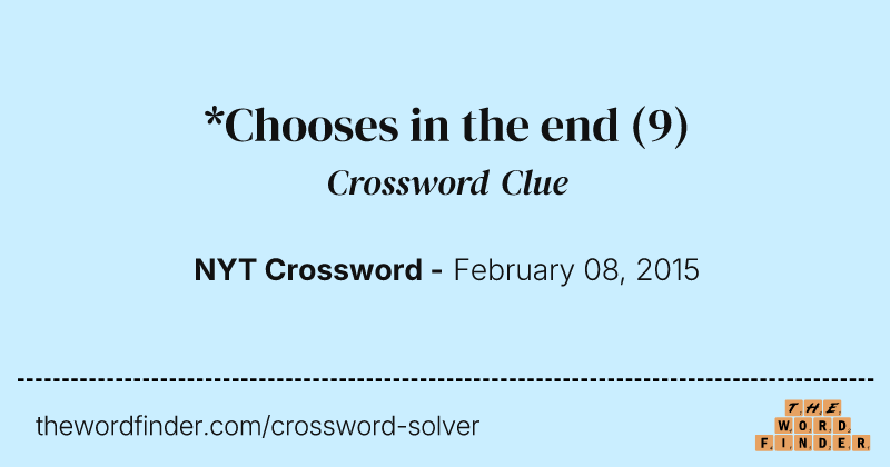 *Chooses in the end crossword clue image