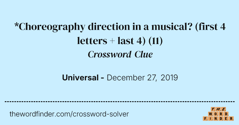 *Choreography direction in a musical? (first 4 letters + last 4) crossword clue image