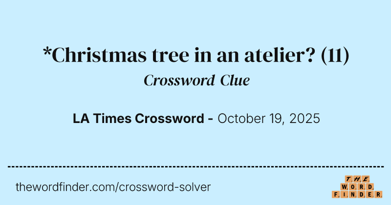 *Christmas tree in an atelier? crossword clue image
