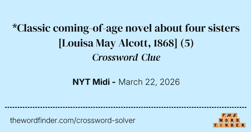 *Classic coming-of-age novel about four sisters [Louisa May Alcott, 1868] crossword clue image
