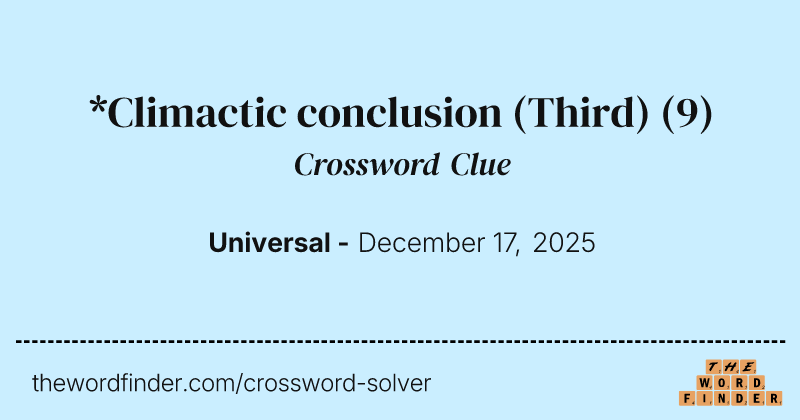 *Climactic conclusion (Third) crossword clue image