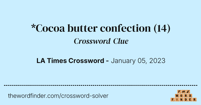 *Cocoa butter confection crossword clue image