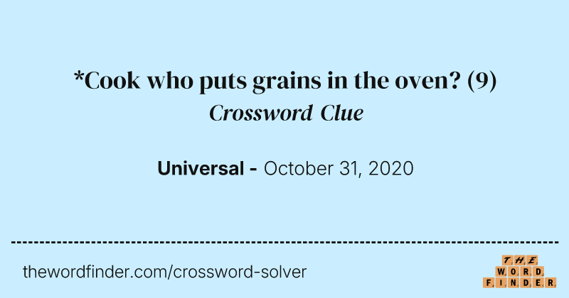 *Cook who puts grains in the oven? crossword clue image