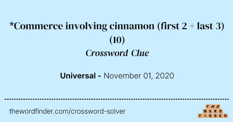 *Commerce involving cinnamon (first 2 + last 3) crossword clue image