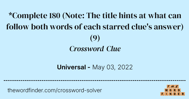 *Complete 180 (Note: The title hints at what can follow both words of each starred clue's answer) crossword clue image