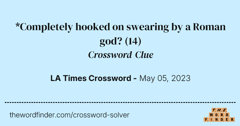 *Completely hooked on swearing by a Roman god? crossword clue image