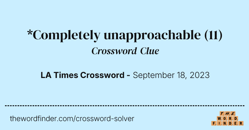 *Completely unapproachable crossword clue image