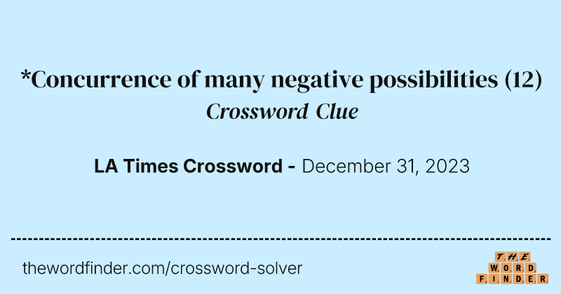 *Concurrence of many negative possibilities crossword clue image