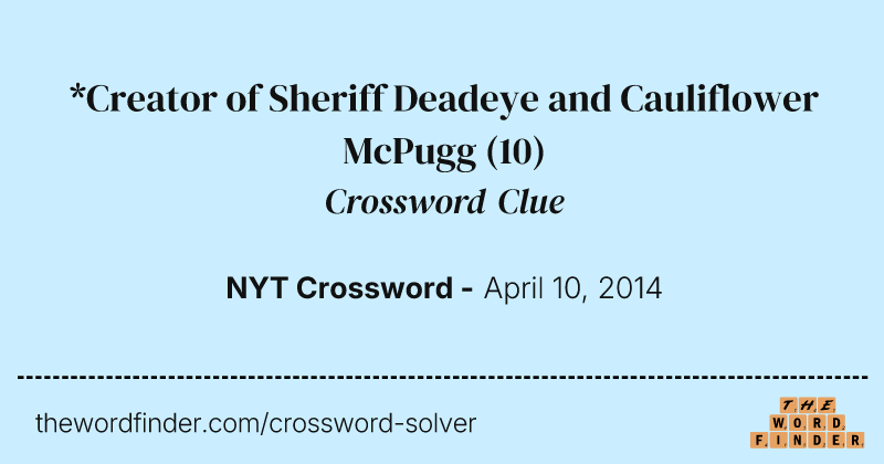 *Creator of Sheriff Deadeye and Cauliflower McPugg crossword clue image