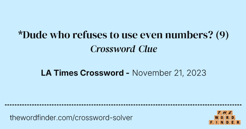 *Dude who refuses to use even numbers? crossword clue image