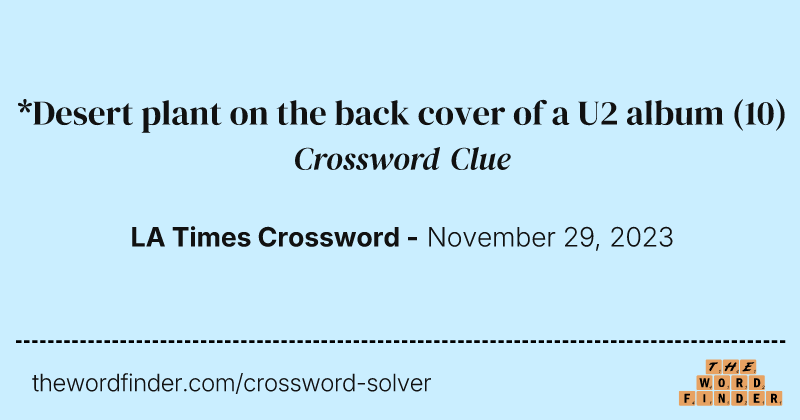 *Desert plant on the back cover of a U2 album crossword clue image