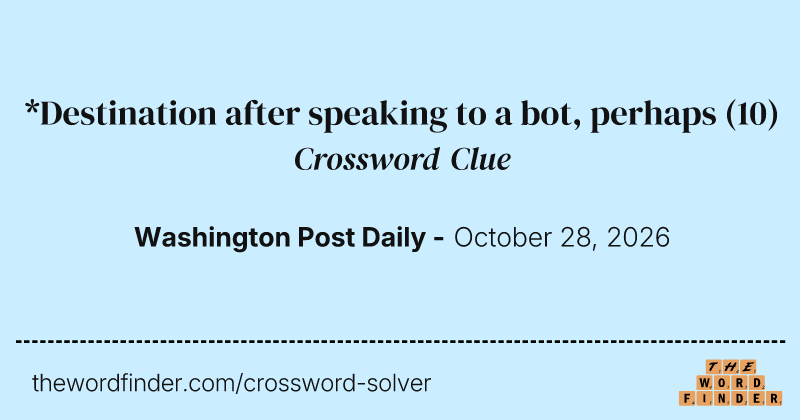 *Destination after speaking to a bot, perhaps crossword clue image