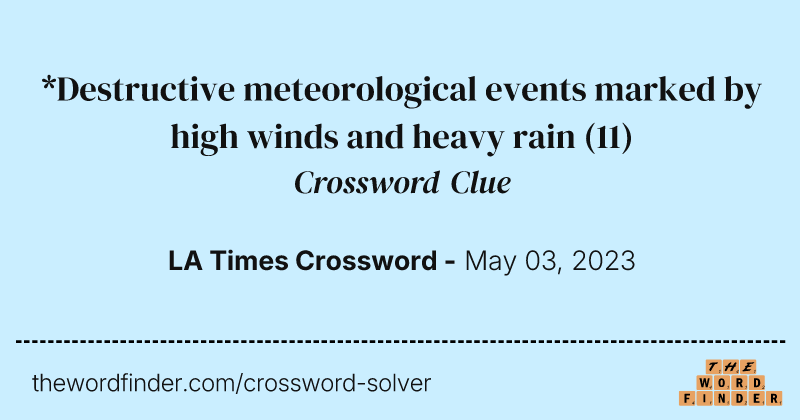 *Destructive meteorological events marked by high winds and heavy rain crossword clue image
