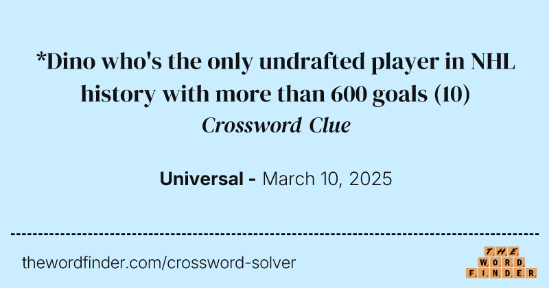 *Dino who's the only undrafted player in NHL history with more than 600 goals crossword clue image