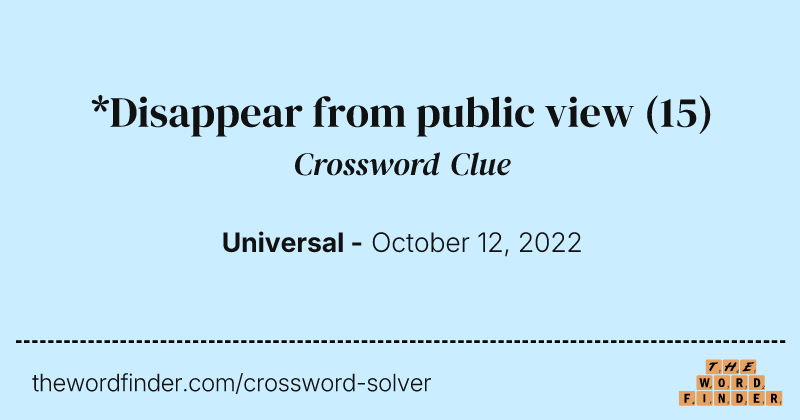 *Disappear from public view crossword clue image