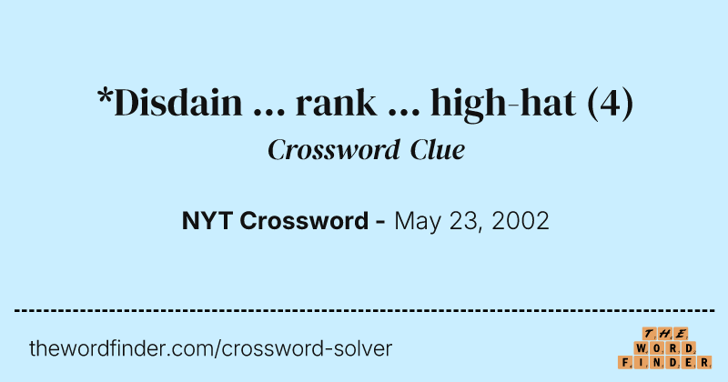 *Disdain ... rank ... high-hat crossword clue image