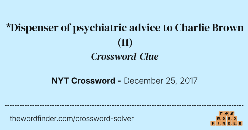 *Dispenser of psychiatric advice to Charlie Brown crossword clue image