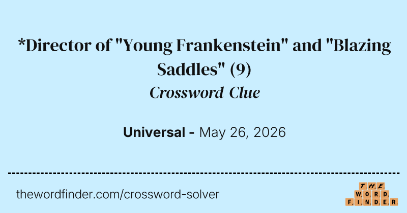 *Director of "Young Frankenstein" and "Blazing Saddles" crossword clue image