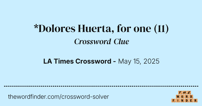 *Dolores Huerta, for one crossword clue image