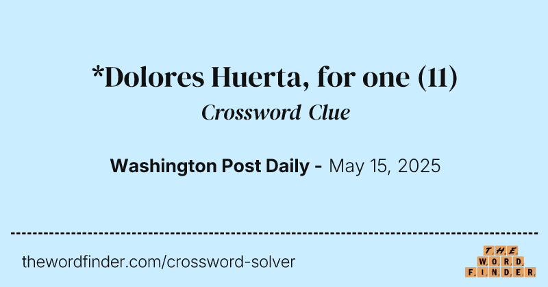 *Dolores Huerta, for one crossword clue image