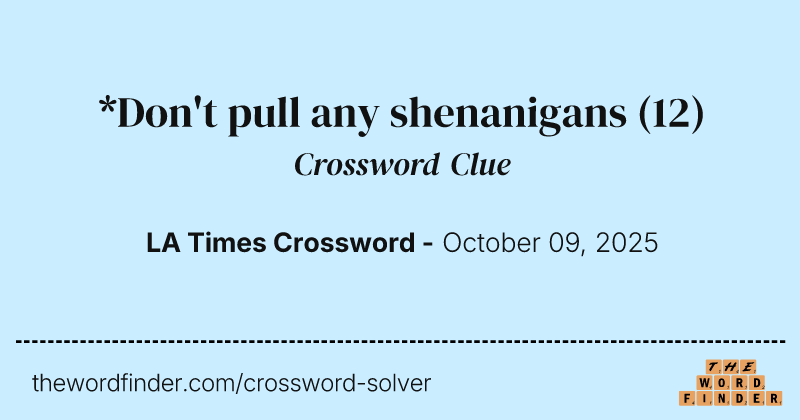 *Don't pull any shenanigans crossword clue image