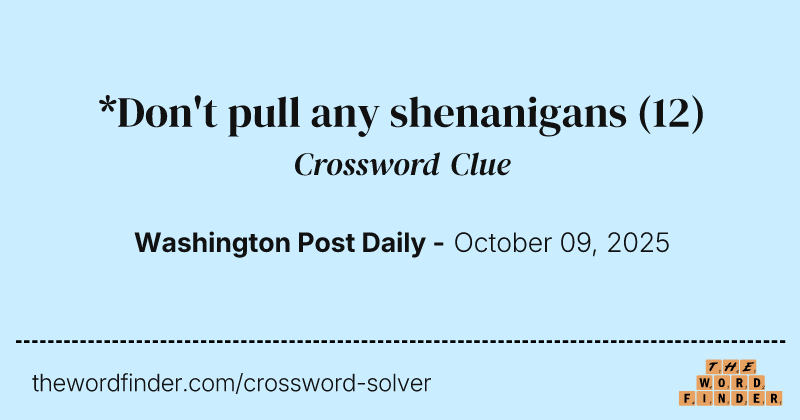 *Don't pull any shenanigans crossword clue image