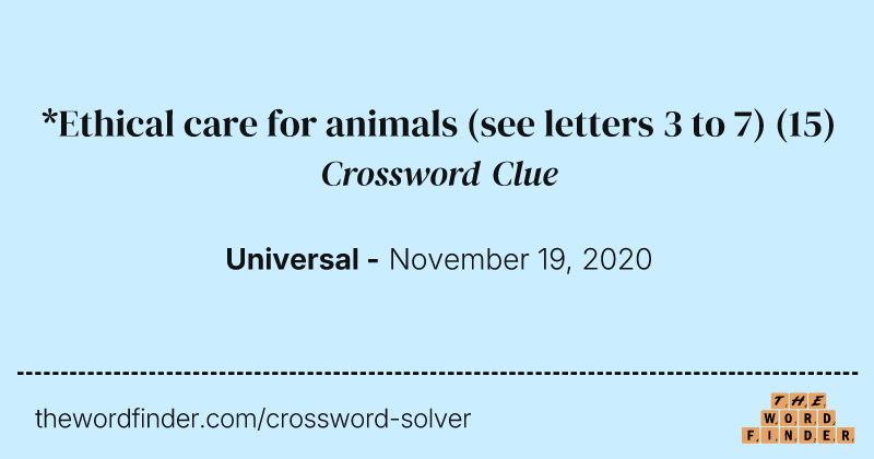 *Ethical care for animals (see letters 3 to 7) crossword clue image