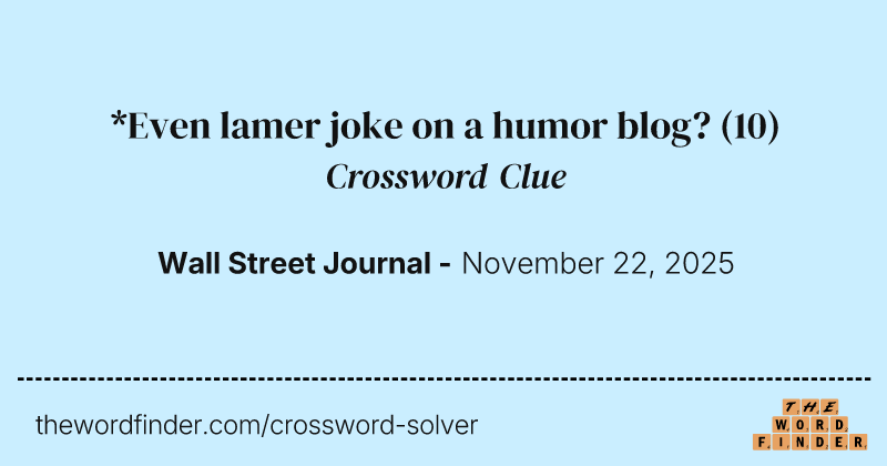 *Even lamer joke on a humor blog? crossword clue image