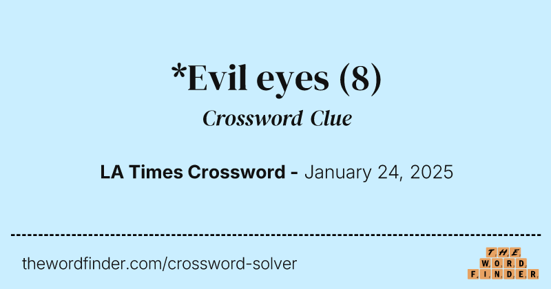 *Evil eyes crossword clue image