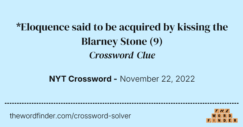 *Eloquence said to be acquired by kissing the Blarney Stone crossword clue image