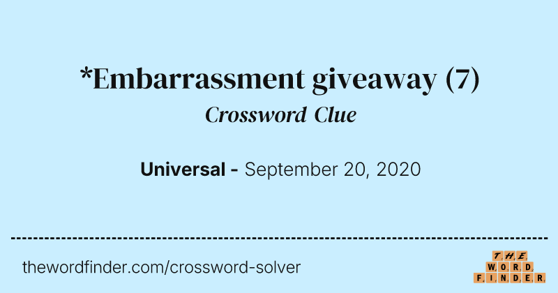 *Embarrassment giveaway crossword clue image