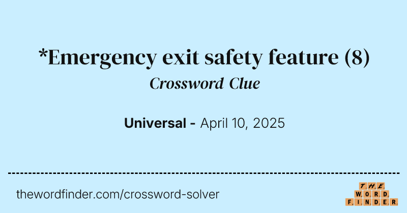 *Emergency exit safety feature crossword clue image