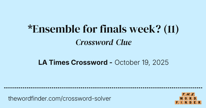 *Ensemble for finals week? crossword clue image