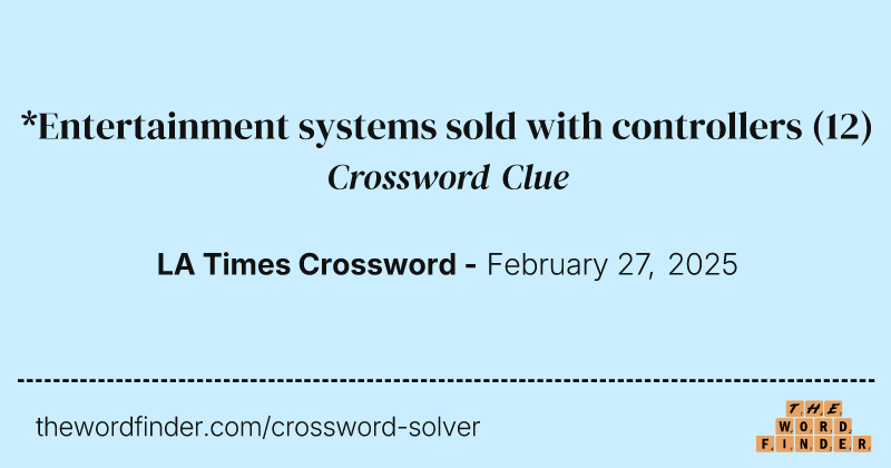 *Entertainment systems sold with controllers crossword clue image