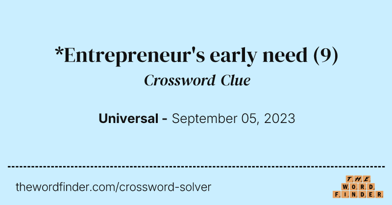 *Entrepreneur's early need crossword clue image